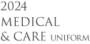 2024 MEDICAL & CARE UNIFORM